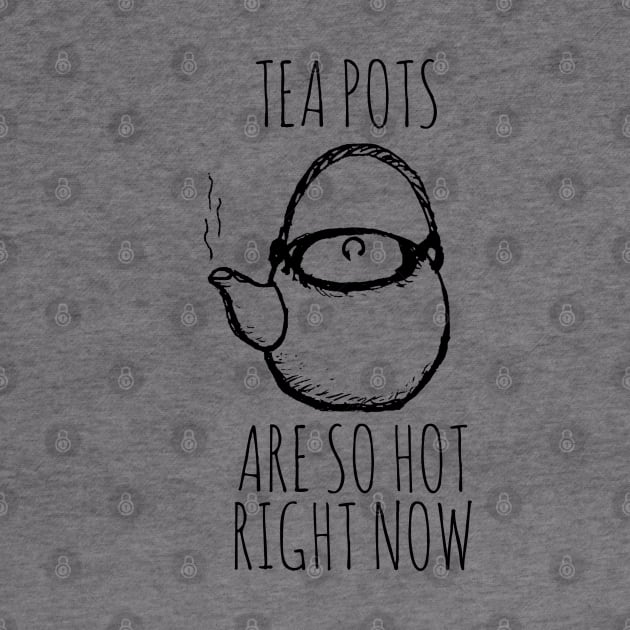 TEA POTS ARE SO HOT RIGHT NOW by wanungara